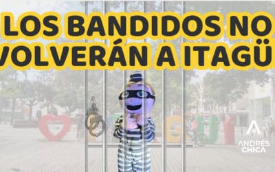 LOS BANDIDOS NO VOLVERÁN A ITAGÜÍ