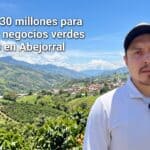 Negocios Verdes prevé hasta $130 millones para emprendimientos y ecorrutas en Abejorral