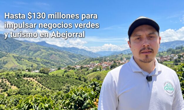 Negocios Verdes prevé hasta $130 millones para emprendimientos y ecorrutas en Abejorral