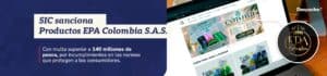 SIC sanciona a Productos EPA Colombia con multa de $140.476.000