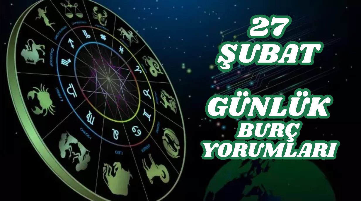 Günlük Burç Yorumları: 27 Şubat 2025 Perşembe