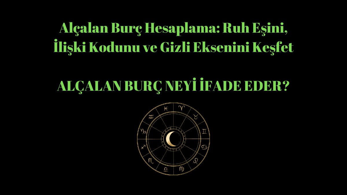 Alçalan Burç Hesaplama: Ruh Eşini ve Gizli Eksenini Keşfet