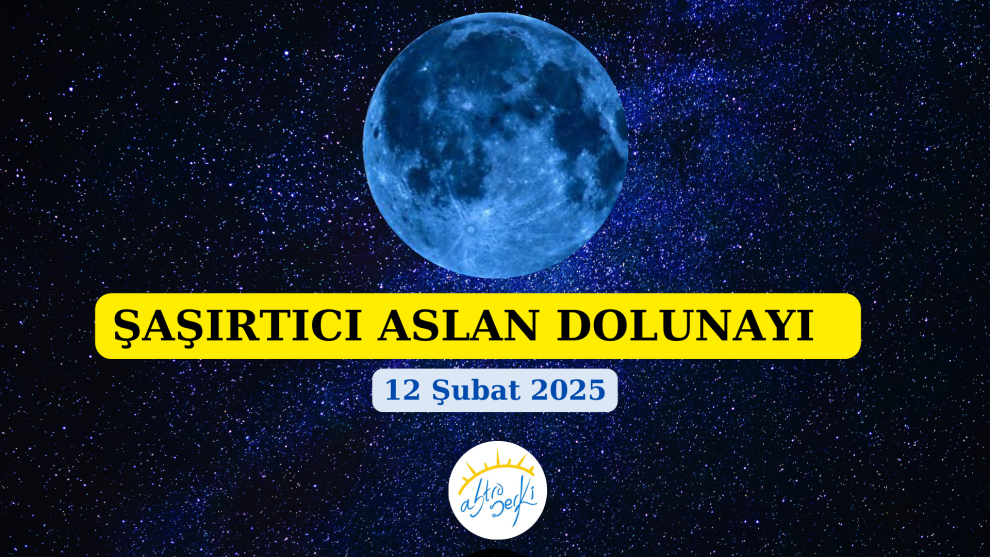 12 Şubat 2025 Aslan Burcunda Dolunay