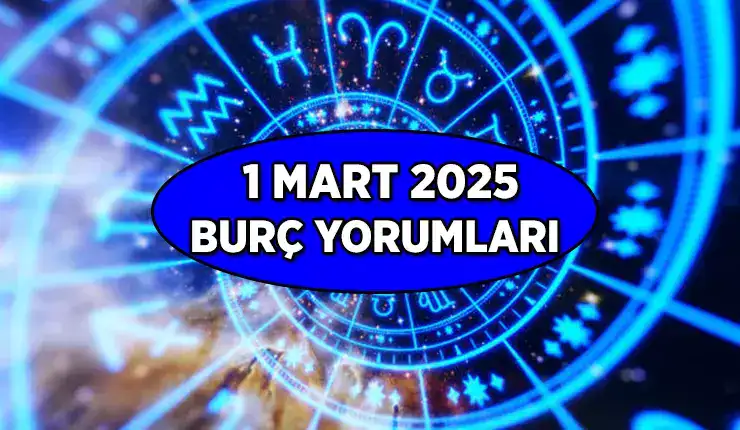 1 Mart 2025 Cumartesi Günlük Burç Yorumu