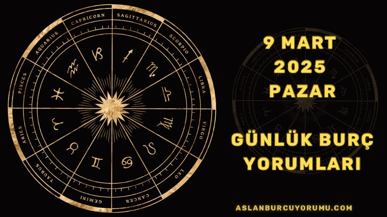 9 Mart Pazar Günlük Burç Yorumları: Bugün Sizi Neler Bekliyor?