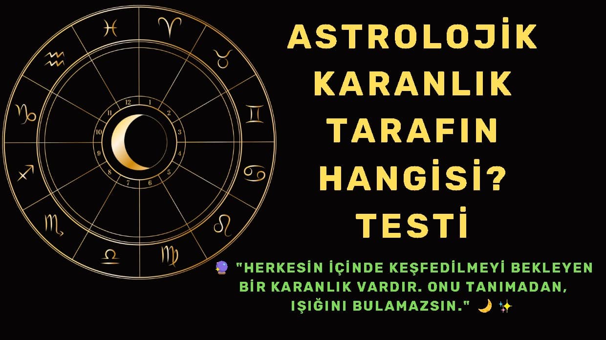 Astrolojik Karanlık Tarafın Hangisi?