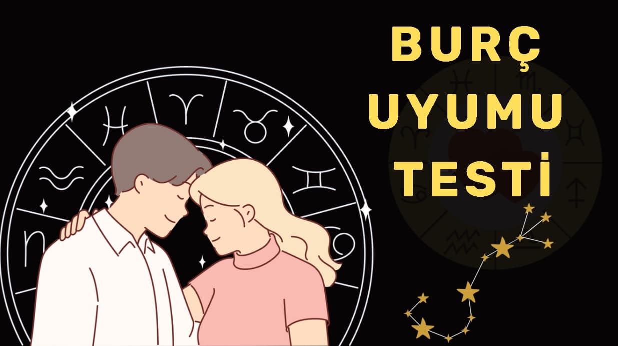 Burç Uyumu Testi ile Ruh Eşinizi Keşfedin!