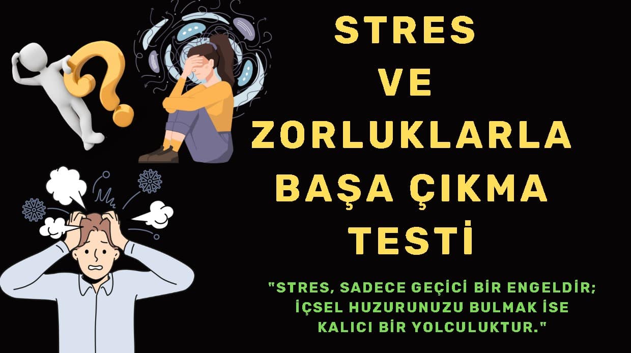 Stres ve Zorluklarla Başa Çıkma Testi