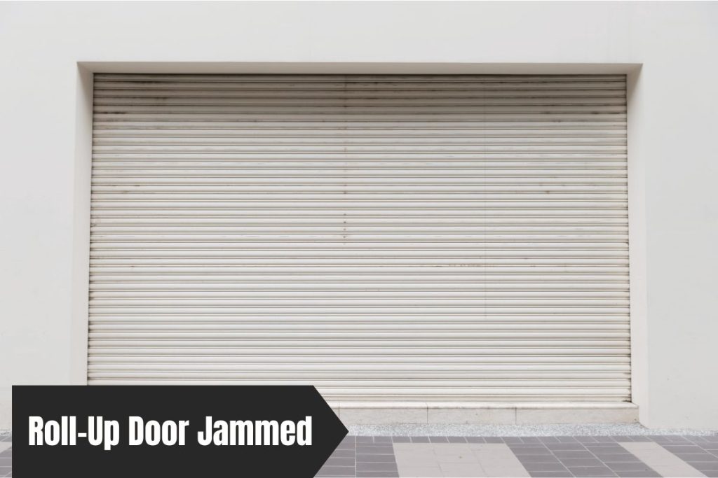 Roll-Up Door Jammed