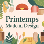 Ambiance déco intérieure made in design printemps