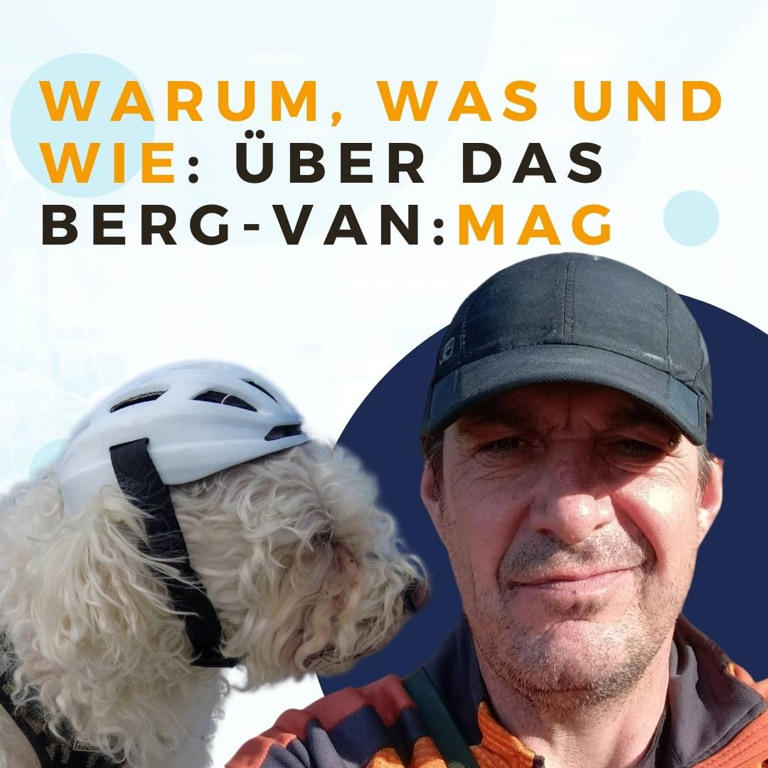 Mehr über den Artikel erfahren Warum, was und wie: Über das BERG-VAN:MAG