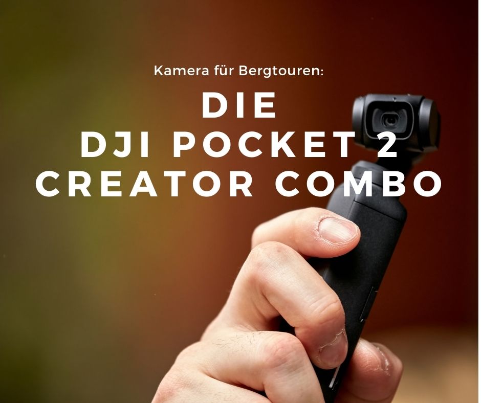 Du betrachtest gerade Kamera für Bergtouren: Die DJI Pocket 2 Creator Combo