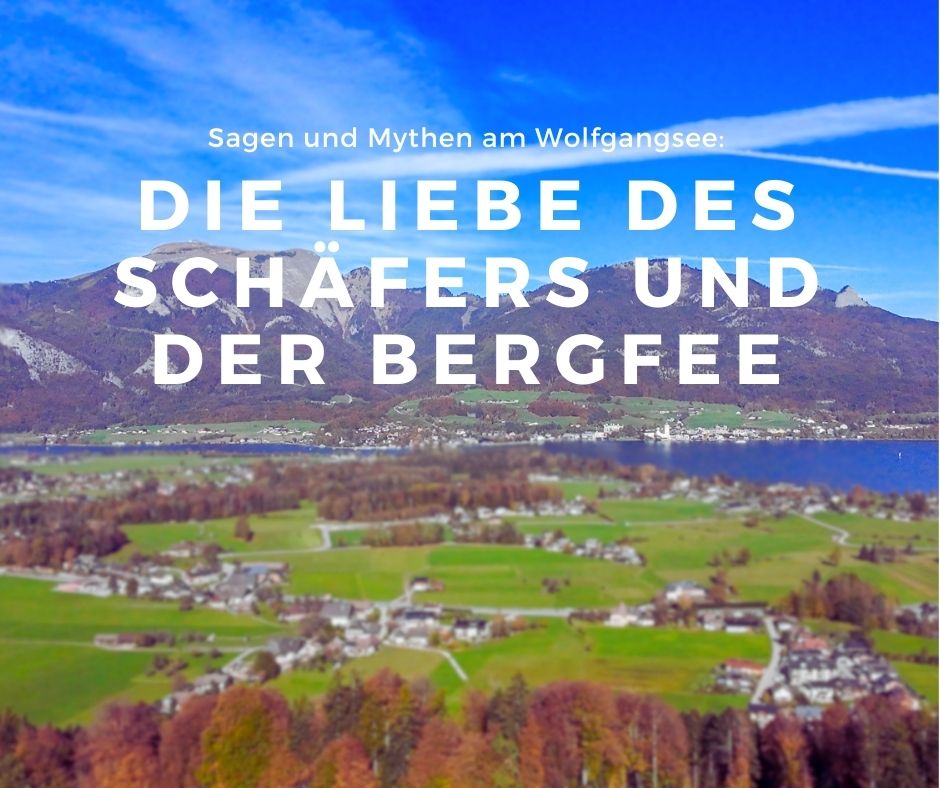 Du betrachtest gerade Die Liebe des Schäfers und der Bergfee am Schafberg Österreich im Salzkammergut