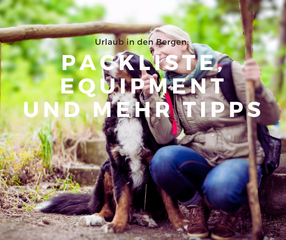 Mehr über den Artikel erfahren Ultimative Tipps für deinen Urlaub in den Bergen: Packliste, Kleidung, Rucksack, Unterkunft und mehr!