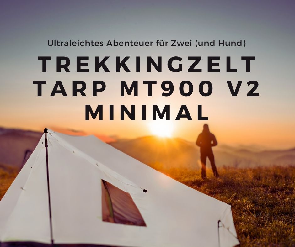 Du betrachtest gerade Trekkingzelt Tarp MT900 V2 Minimal Editions – Ultraleichtes Abenteuer für Zwei (und Hund)