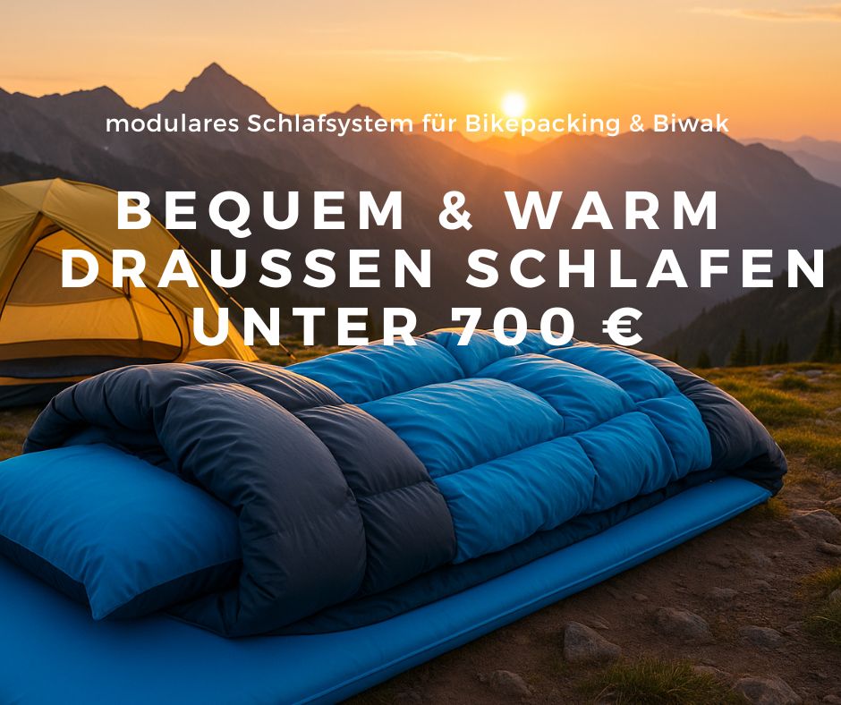 Bequem draussen schlafen unter 700 euro modulares Schlafsystem für Bikepacking und Biwak