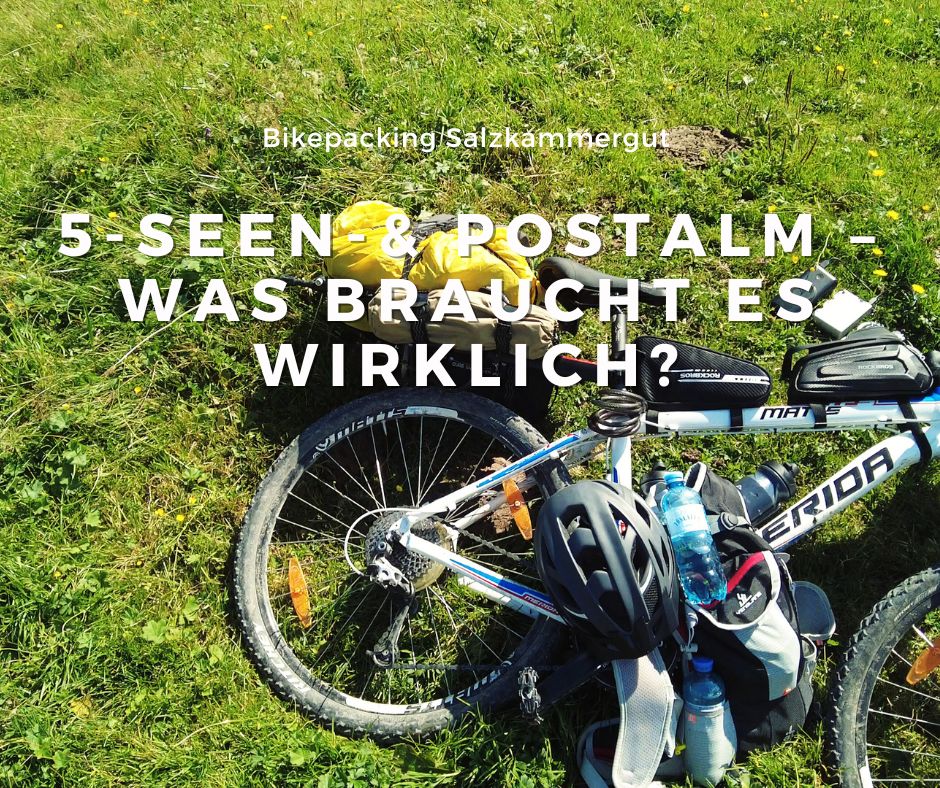Mehr über den Artikel erfahren Bikepacking Salzkammergut: 5-Seen-Runde & Postalm – was braucht es wirklich?