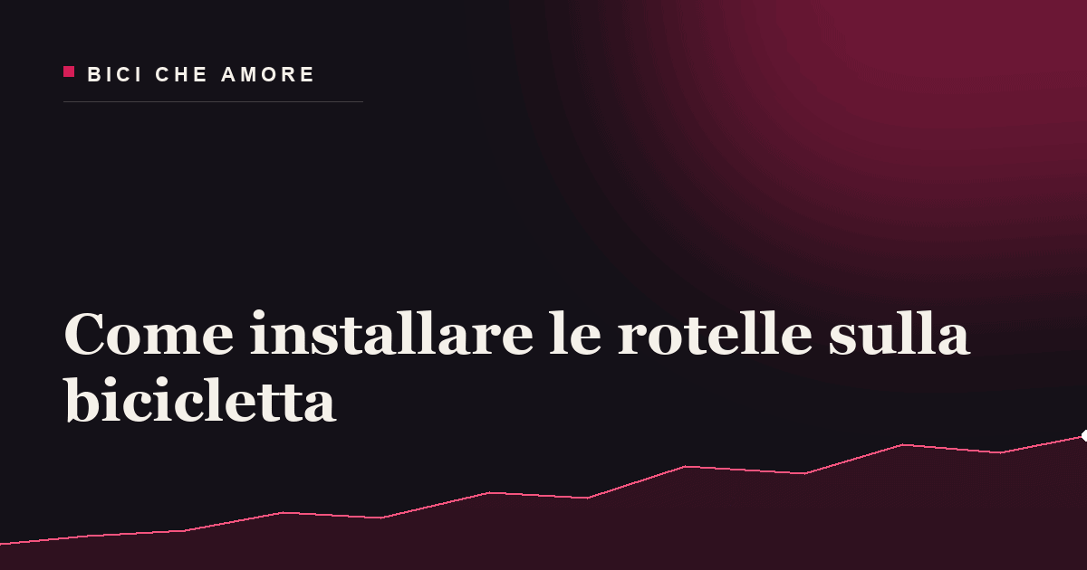 Come installare le rotelle sulla bicicletta