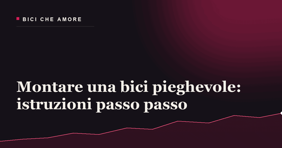 Montare una bici pieghevole: istruzioni passo passo