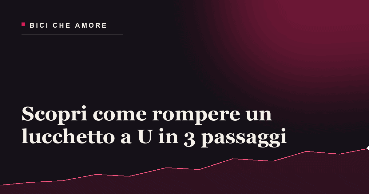 Lucchetto a U bloccato: cosa fare e quali lucchetti resistono