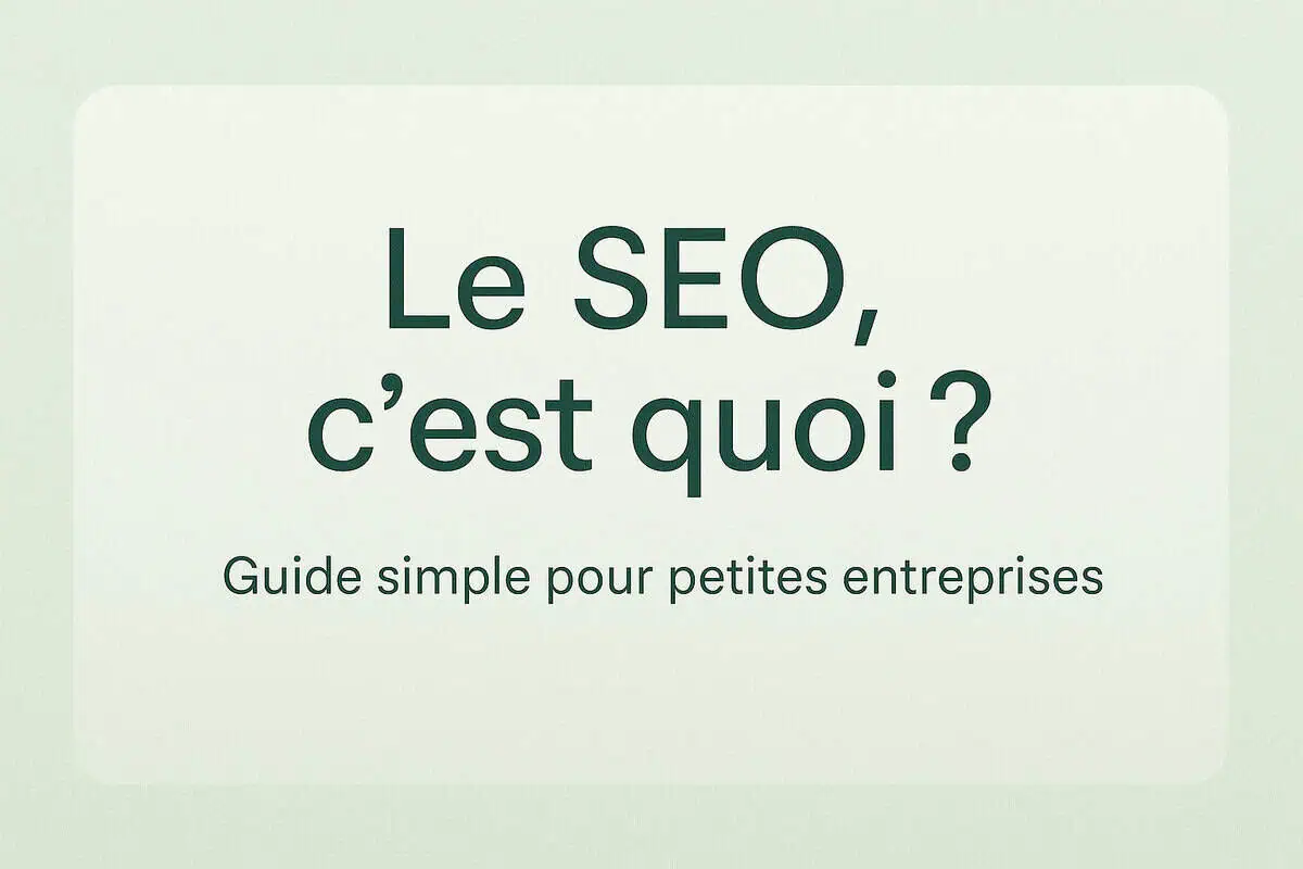 Le SEO, c’est quoi ? Une explication simple et claire pour petites entreprises