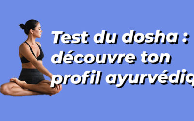 Ayurveda : Comment connaître son profil ayurvédique ?
