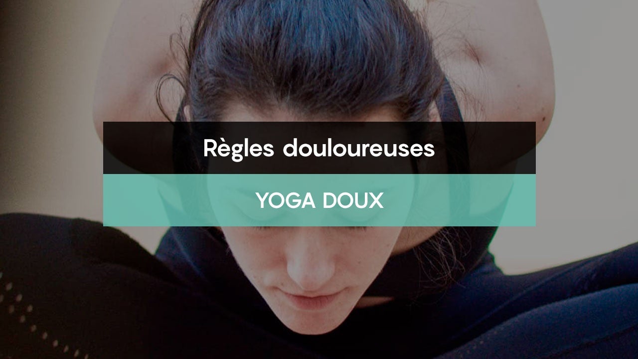 pratique de yoga doux pour soulager les règles douloureuses