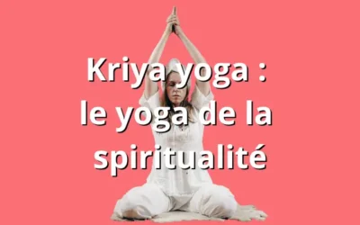 Kriya yoga 🧘‍♀️ origine, techniques et bienfaits