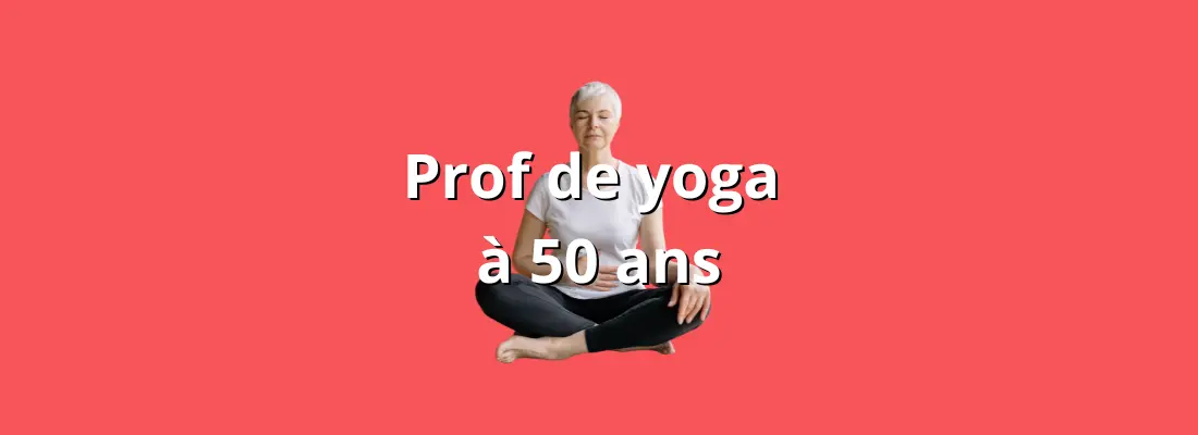 prof de yoga a 50 ans
