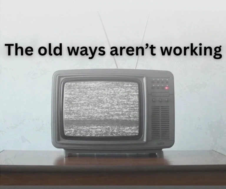 The old ways aren’t working