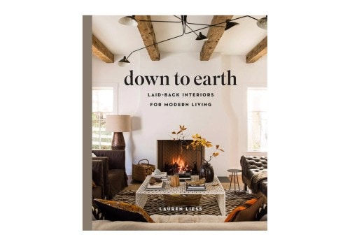 Down to Earth: Laid-Back Interiors For Modern Living