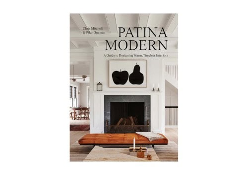 Patina Modern: A Guide to Designing Warm, Timeless Interiors