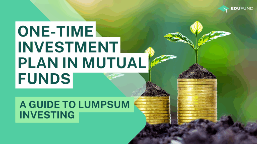 One-time investment plan in mutual funds.