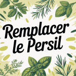 Par quoi remplacer le persil illustration d’herbes aromatiques variées autour d’une assiette
