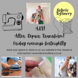 ART - ALTER REPAIR TRANSFORM CLUB - FRI EVE FTNIGHTLY