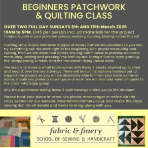 BEGINNERS PATCHWORK & QUILTING CLASS SUNDAYS 08.03. & 15.03.2026 2FULL DAYS 10am to 5pm, £145