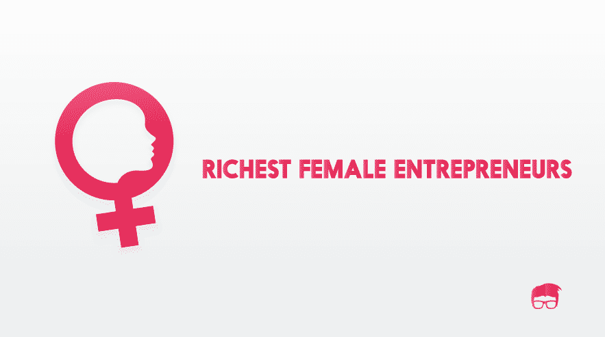 The 5 Richest Female Entrepreneurs In The World Richest-female-entrepreneurs