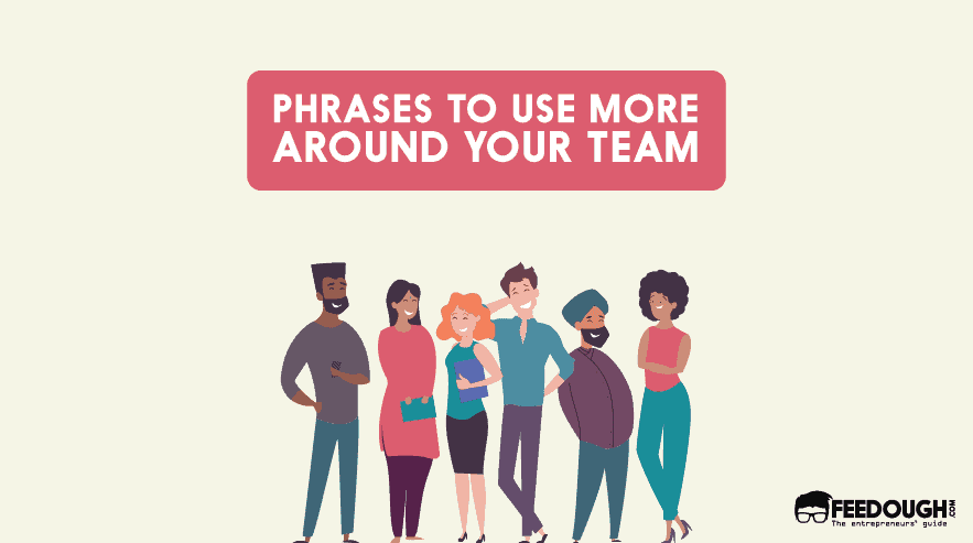 10 Phrases You Should Use More Around Your Team phrases to use around team
