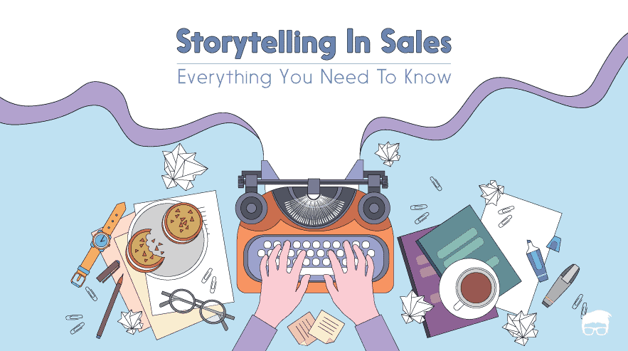 Storytelling In Sales: A Detailed Guide storytelling in sales