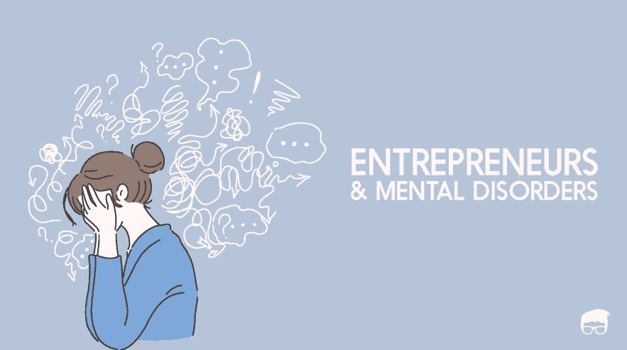 Entrepreneurs are At Greater Risk Of Mental Disorders: Science Confirms entrepreneur mental disorder