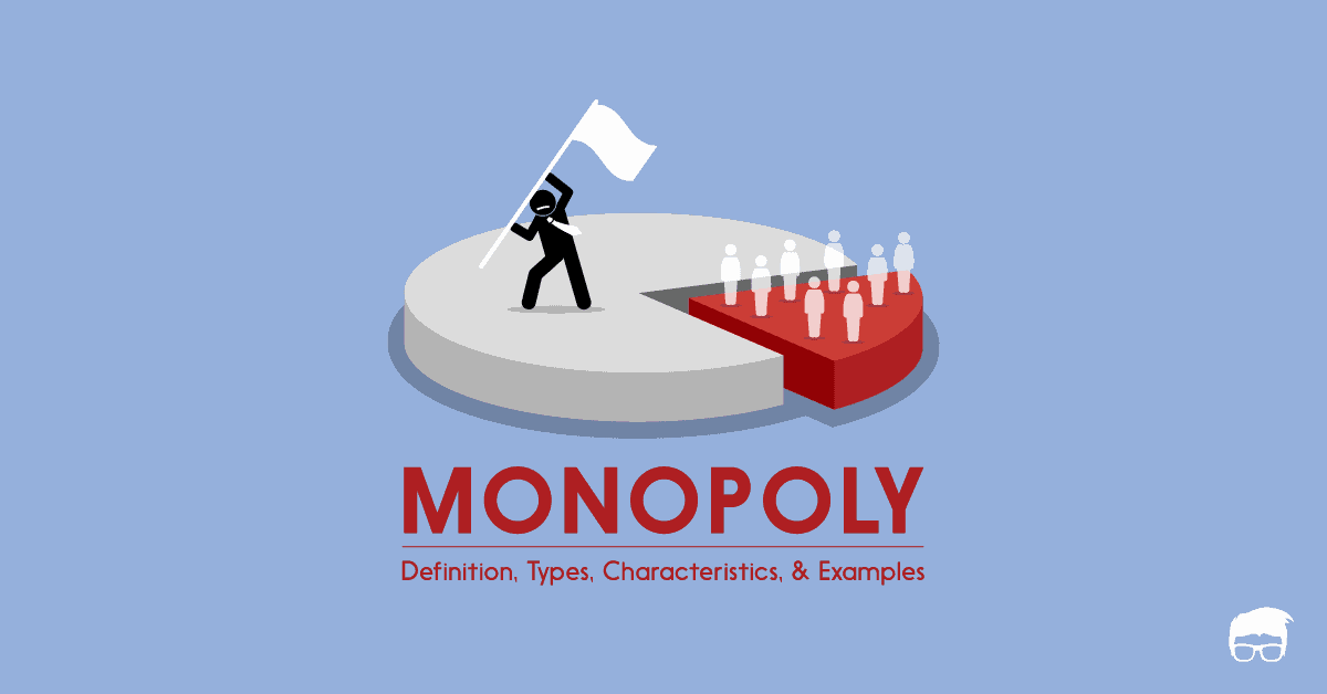Monopoly: Definition, Types, Characteristics, & Examples monopoly