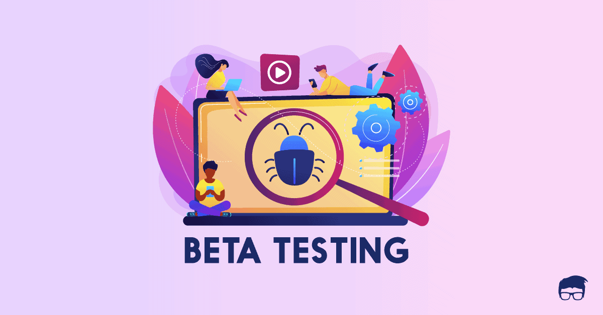 What Is Beta Testing? - A Detailed Guide beta testing