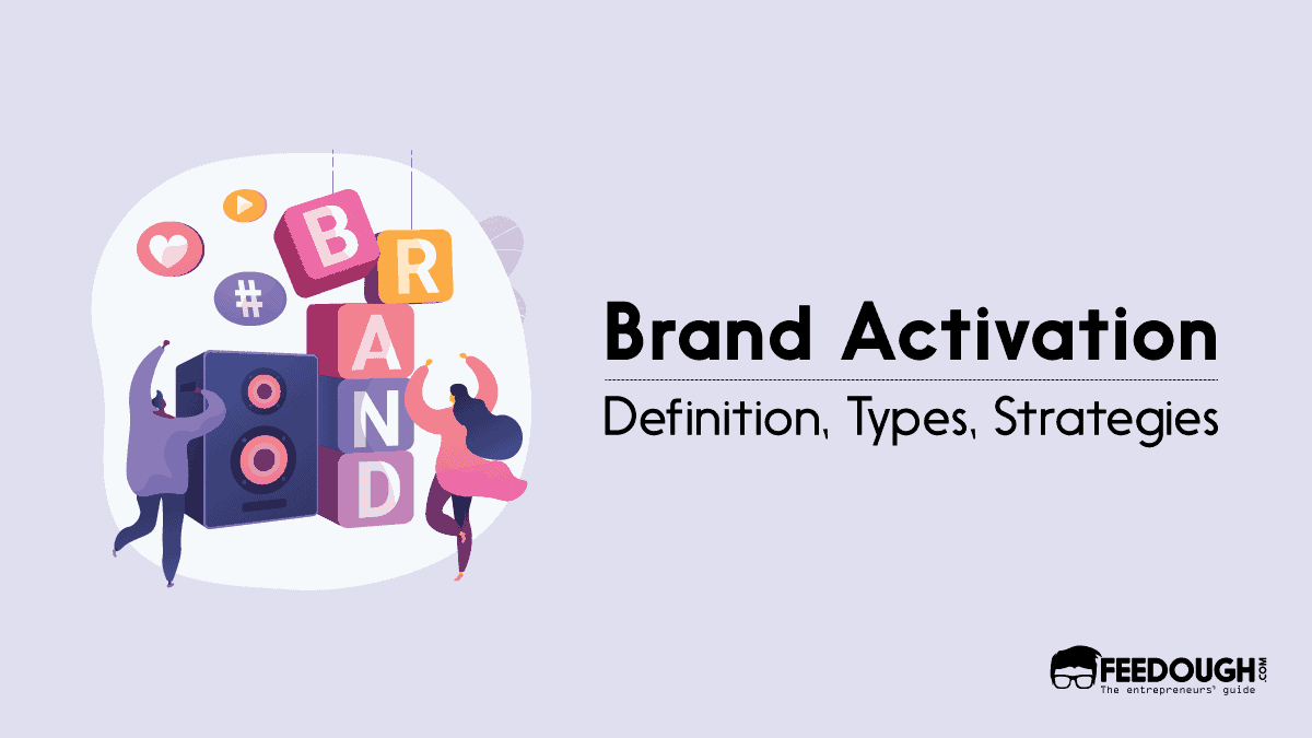 What Is Brand Activation? - Objectives, Types, & Examples brand activation