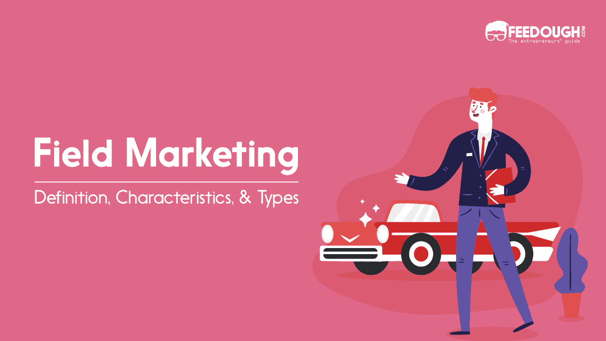 What Is Field Marketing? - Characteristics & Types Field Marketing