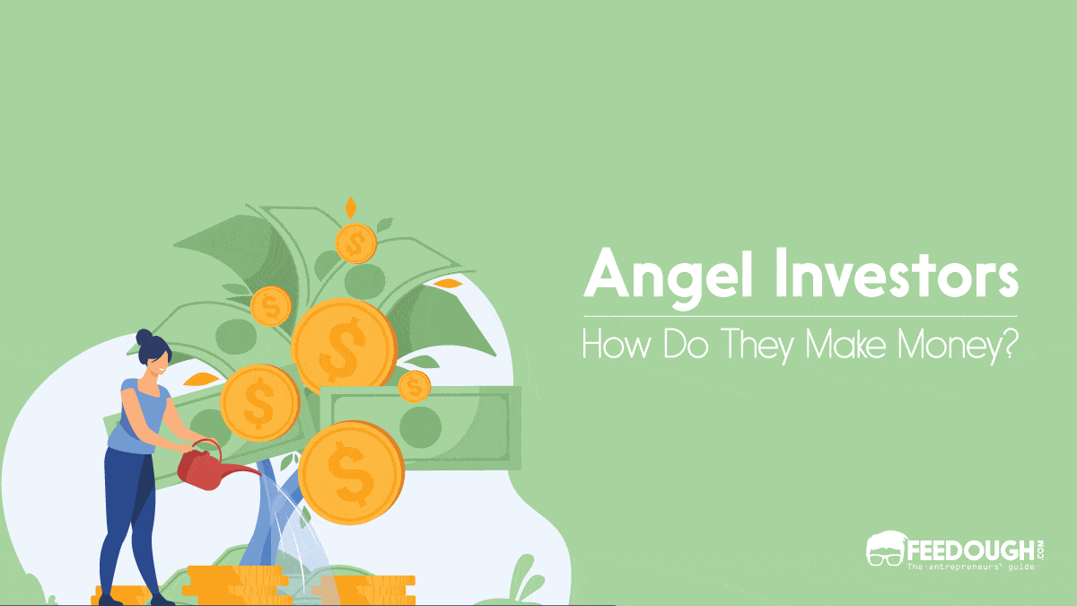 How Do Angel Investors Make Money How do Angel investors make money