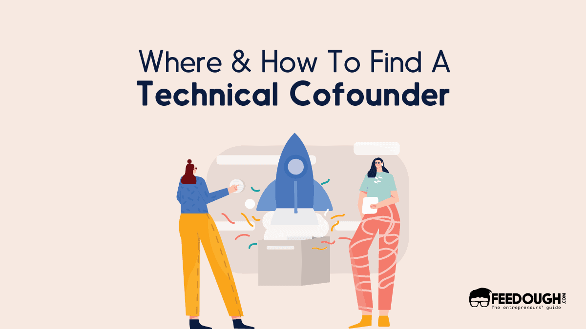 Where & How To Find A Technical Cofounder - A Guide technical cofounder
