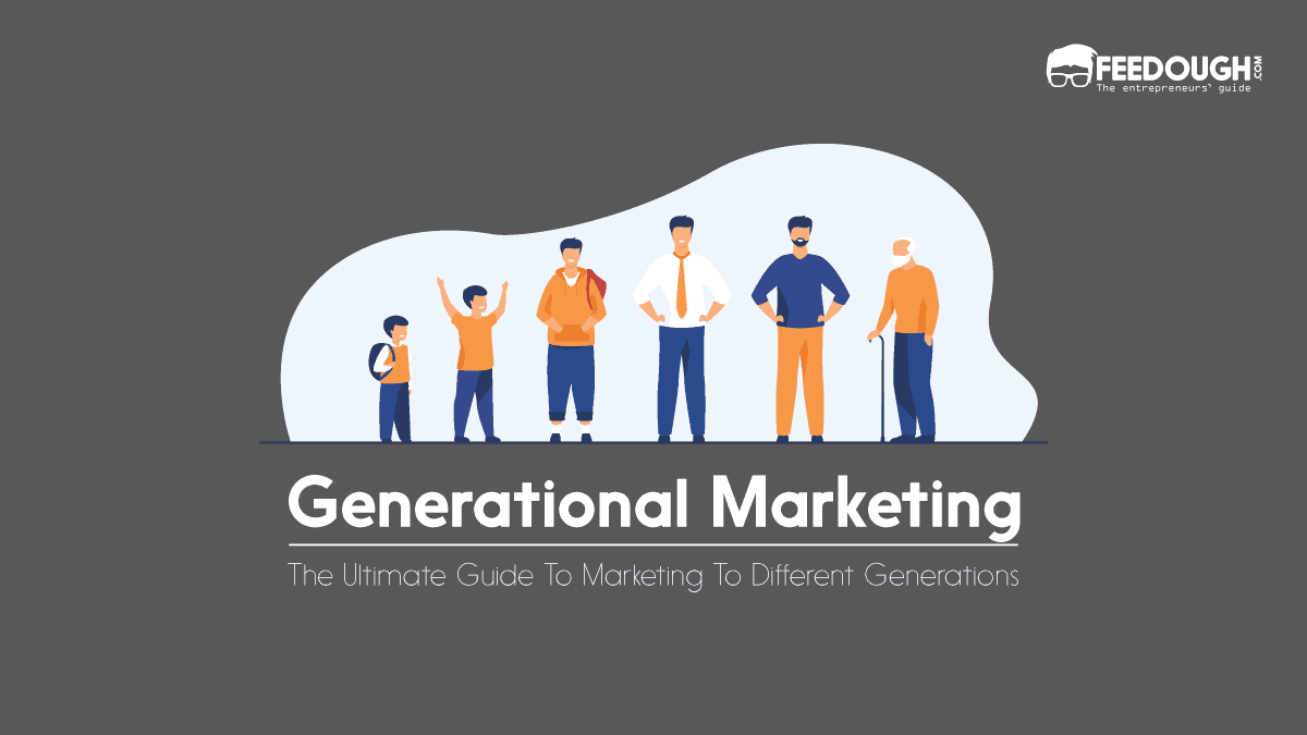 Generational Marketing Guide: How To Market To Different Generations Generational Marketing