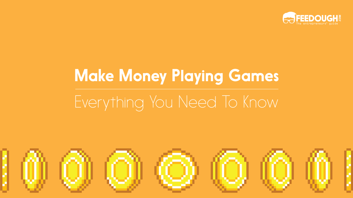 How To Make Money Playing Games? - A Guide make money playing games