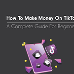 How To Make Money On TikTok: A Beginner's Guide make money on tiktok