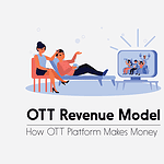 How Do OTT Platforms Make Money: The OTT Revenue Model How Do OTT Platforms Make Money